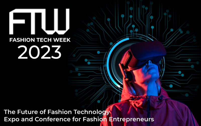 Fashion Tech Week 2023 - The Future of Fashion Technology