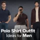 Polo shirt outfit ideas for men